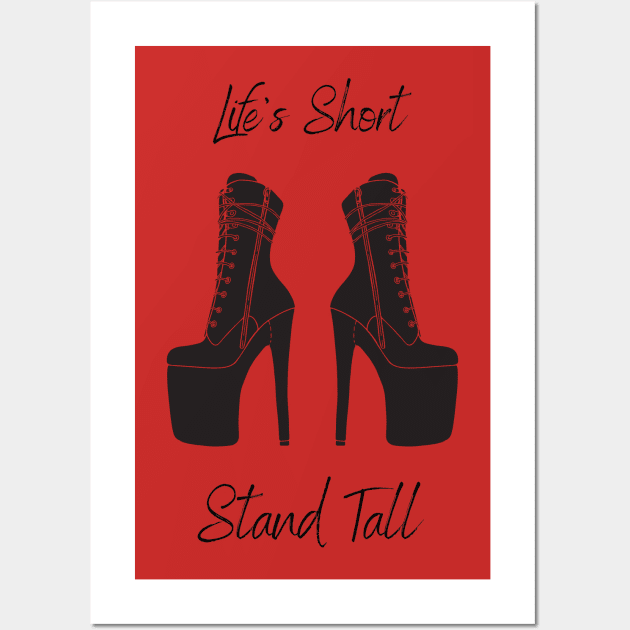 Life's Short, Stand Tall Wall Art by Intrepid Designs